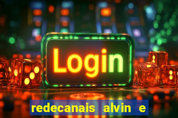 redecanais alvin e os esquilos